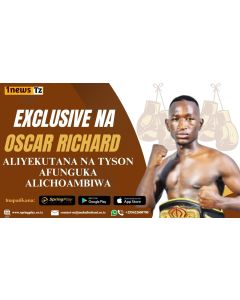 Exclusive na Bondia Oscal Richard: Kukutana na Mike Tyson