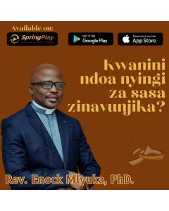 Kwanini Ndoa Nyingi za Sasa Zinavunjika na Mchg Dkt. Enock E. Mlyuka