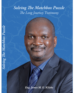 Solving the Matchbox Puzzle: The Long Journey Testimony. By Eng. James E. M. Kilaba