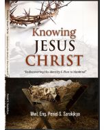 Knowing Jesus Christ by Mwl. Eng. Peniel Sarakikya